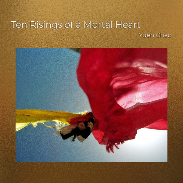 Album cover for Ten Risings of a Mortal Heart by Yuen Chao
